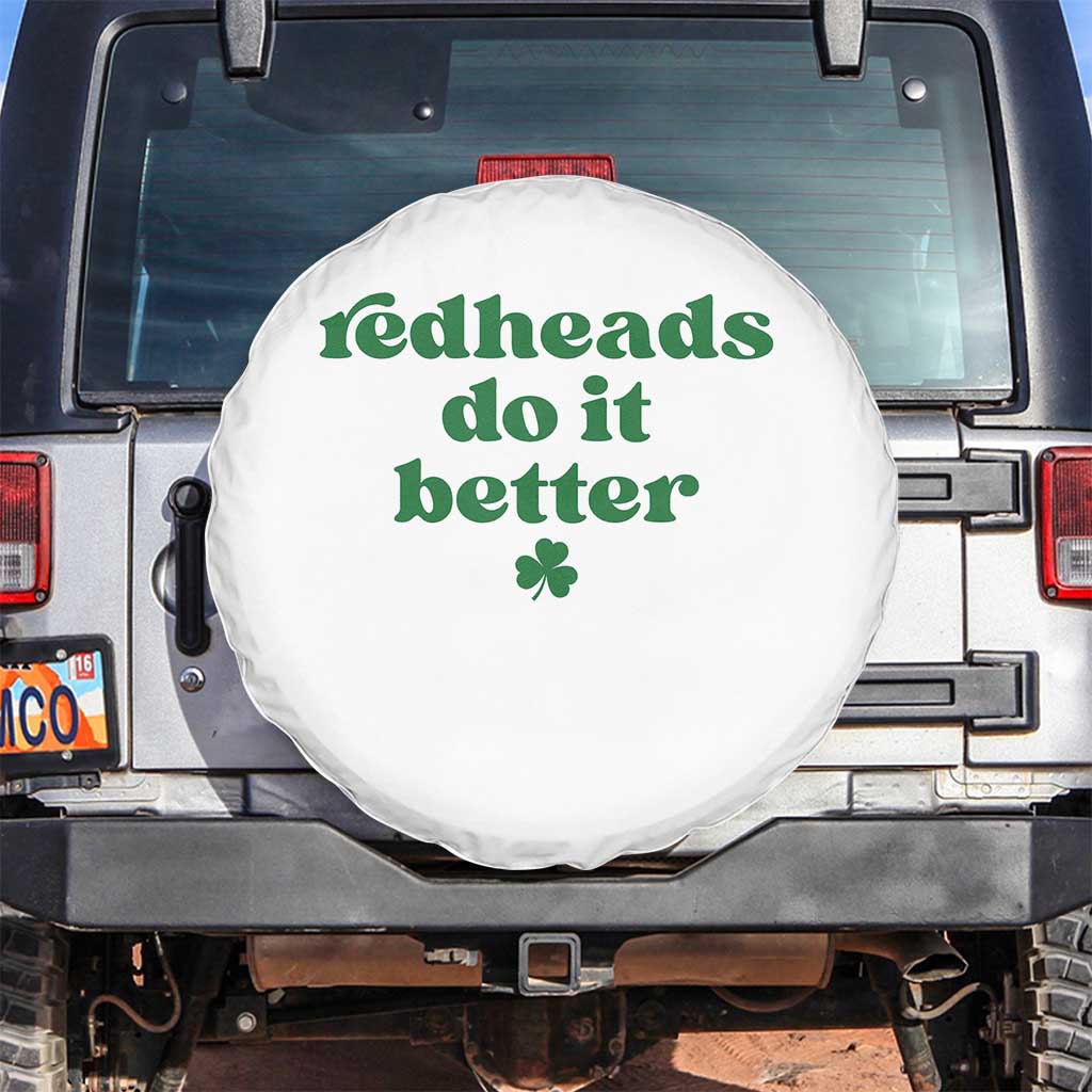 Redheads Do It Better Funny Irish Pride Spare Tire Cover St Patricks Day Ginger Humor TS02 No hole White Print Your Wear