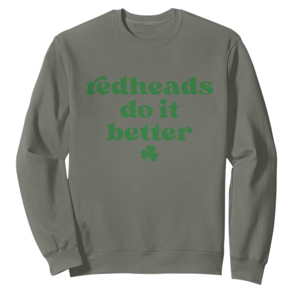Redheads Do It Better Funny Irish Pride Sweatshirt St Patricks Day Ginger Humor TS02 Military Green Print Your Wear