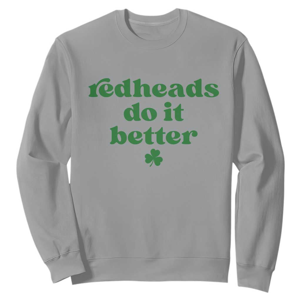 Redheads Do It Better Funny Irish Pride Sweatshirt St Patricks Day Ginger Humor TS02 Sport Gray Print Your Wear