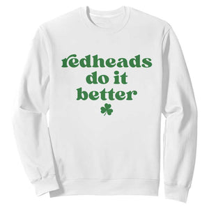 Redheads Do It Better Funny Irish Pride Sweatshirt St Patricks Day Ginger Humor TS02 White Print Your Wear