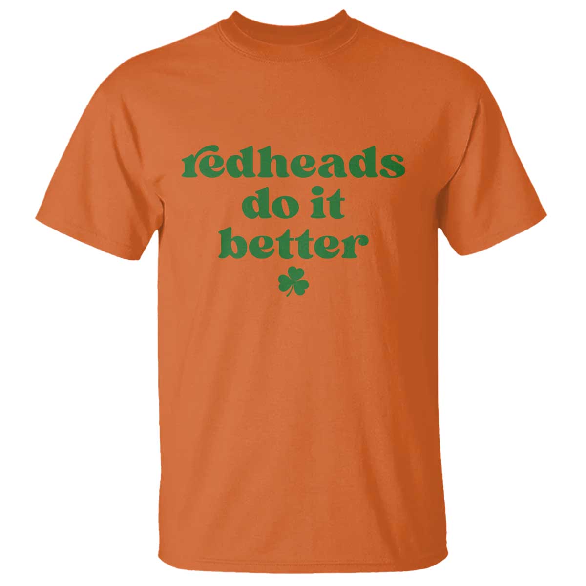 Redheads Do It Better Funny Irish Pride T Shirt St Patricks Day Ginger Humor TS02 Orange Print Your Wear