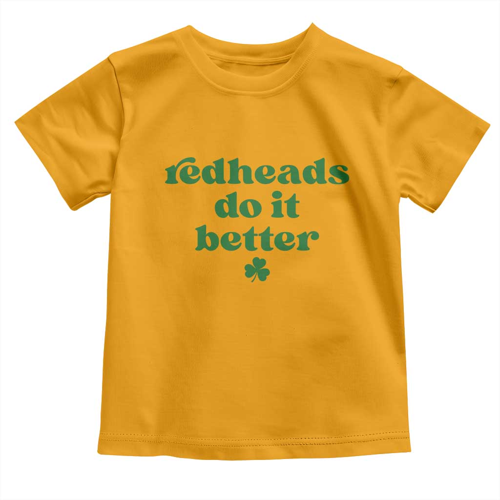 Redheads Do It Better Funny Irish Pride Toddler T Shirt St Patricks Day Ginger Humor TS02 Gold Print Your Wear