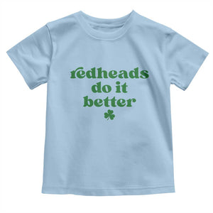 Redheads Do It Better Funny Irish Pride Toddler T Shirt St Patricks Day Ginger Humor TS02 Light Blue Print Your Wear
