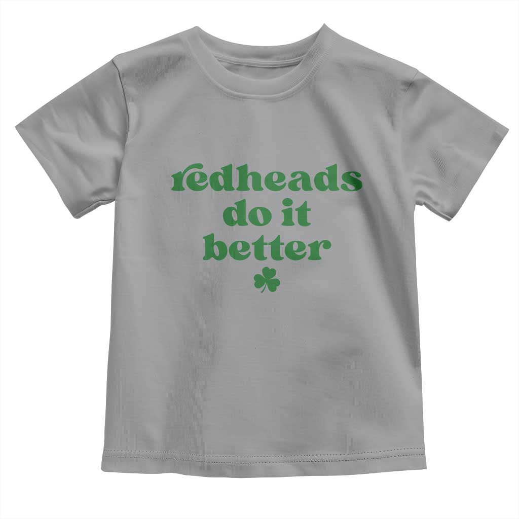 Redheads Do It Better Funny Irish Pride Toddler T Shirt St Patricks Day Ginger Humor TS02 Sport Gray Print Your Wear