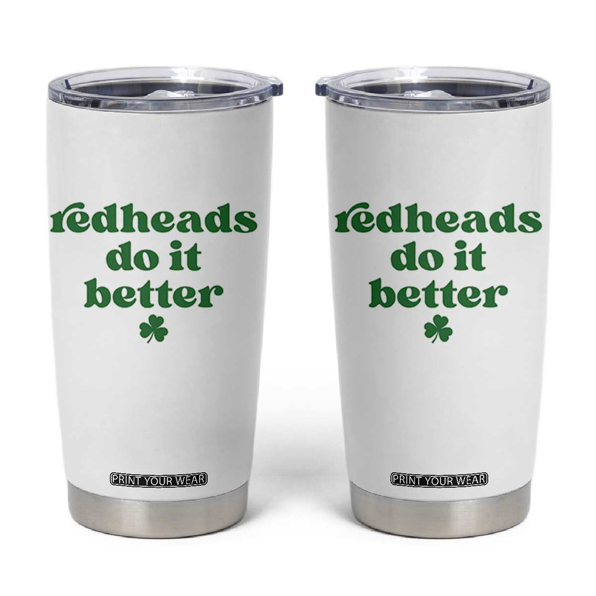 Redheads Do It Better Funny Irish Pride Tumbler Cup St Patricks Day Ginger Humor TS02 White Print Your Wear