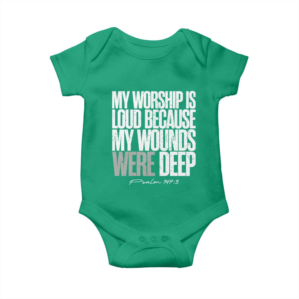 Psalm 147 3 Inspirational Christian Faith Baby Onesie My Worship Is Loud Because My Wounds Were Deep TS02 Irish Green Print Your Wear