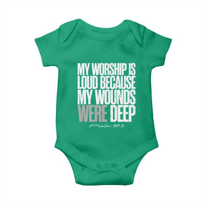 Psalm 147 3 Inspirational Christian Faith Baby Onesie My Worship Is Loud Because My Wounds Were Deep TS02 Irish Green Print Your Wear