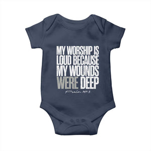Psalm 147 3 Inspirational Christian Faith Baby Onesie My Worship Is Loud Because My Wounds Were Deep TS02 Navy Print Your Wear