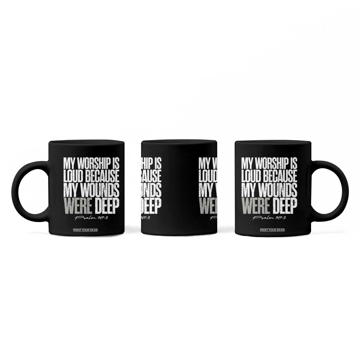 Psalm 147 3 Inspirational Christian Faith Coffee Mug My Worship Is Loud Because My Wounds Were Deep TS02 Print Your Wear