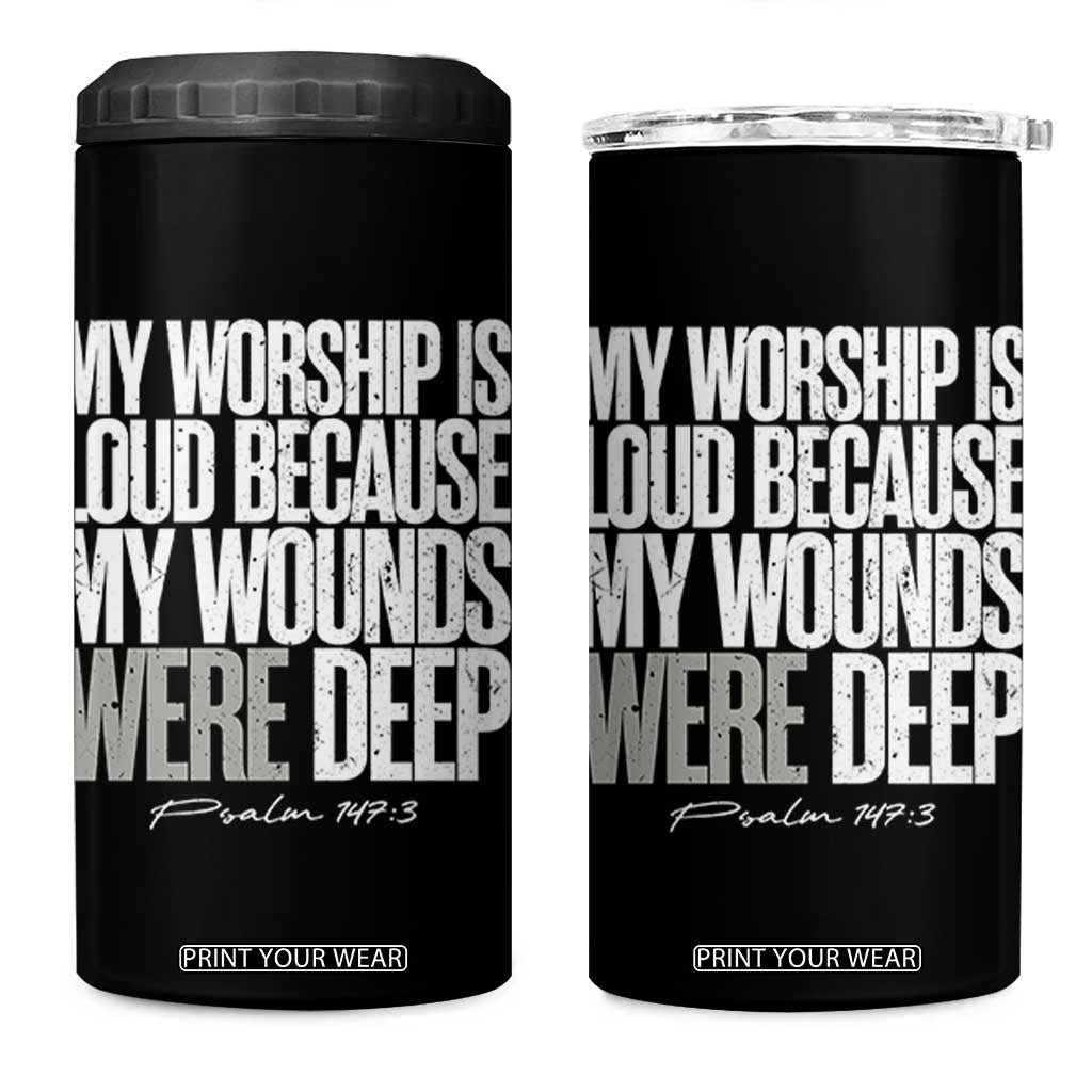 Psalm 147 3 Inspirational Christian Faith 4 in 1 Can Cooler Tumbler My Worship Is Loud Because My Wounds Were Deep TS02 One Size: 16 oz Black Print Your Wear
