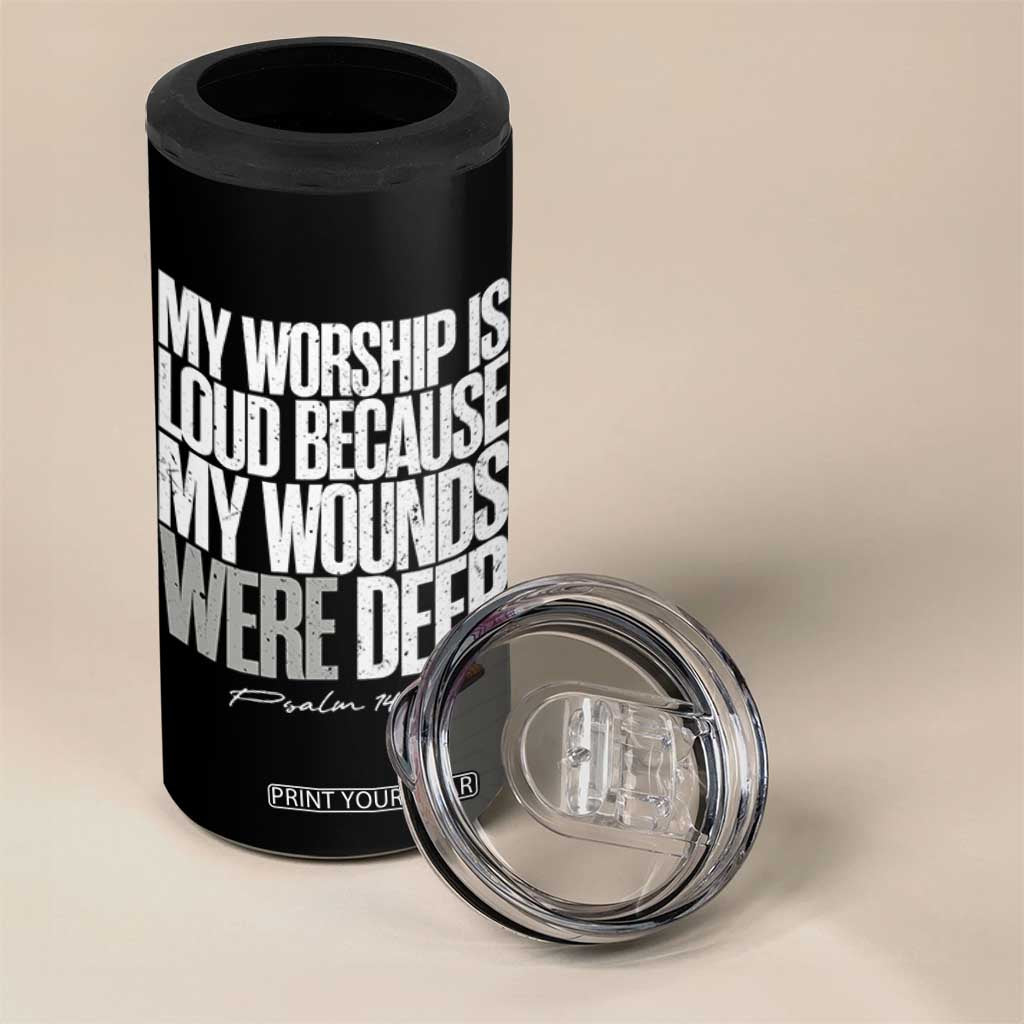 Psalm 147 3 Inspirational Christian Faith 4 in 1 Can Cooler Tumbler My Worship Is Loud Because My Wounds Were Deep TS02 Print Your Wear