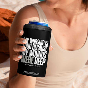 Psalm 147 3 Inspirational Christian Faith 4 in 1 Can Cooler Tumbler My Worship Is Loud Because My Wounds Were Deep TS02 Print Your Wear