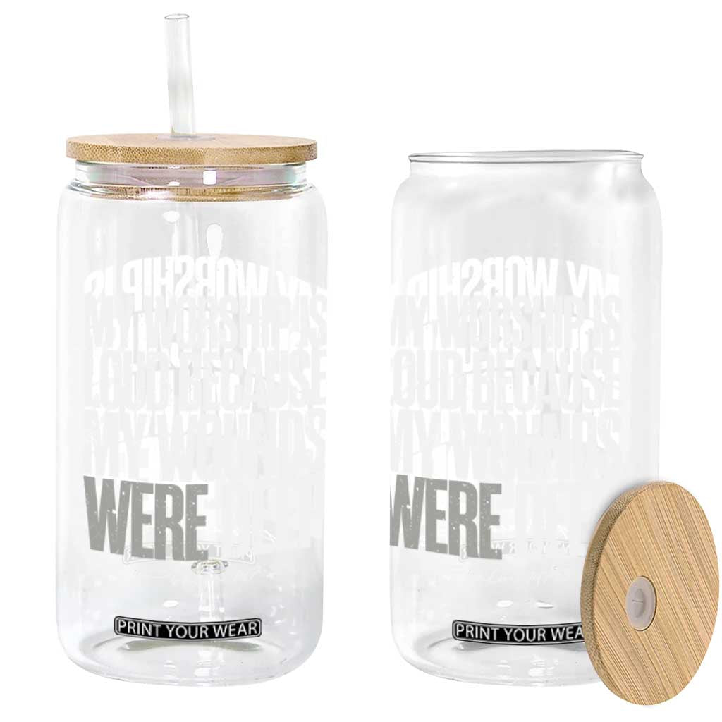 Psalm 147 3 Inspirational Christian Faith Glass Can My Worship Is Loud Because My Wounds Were Deep TS02 Print Your Wear
