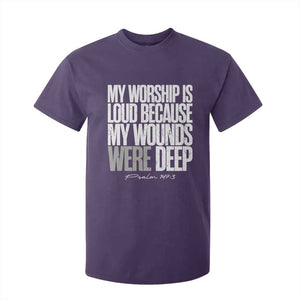 Psalm 147 3 Inspirational Christian Faith T Shirt For Kid My Worship Is Loud Because My Wounds Were Deep TS02 Purple Print Your Wear
