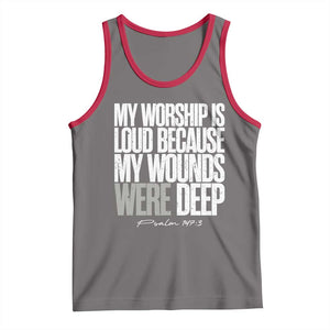 Psalm 147 3 Inspirational Christian Faith Tank Top My Worship Is Loud Because My Wounds Were Deep TS02 Deep Heather Red Print Your Wear