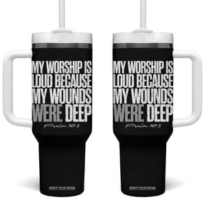Psalm 147 3 Inspirational Christian Faith Tumbler With Handle My Worship Is Loud Because My Wounds Were Deep TS02 One Size: 40 oz Black Print Your Wear