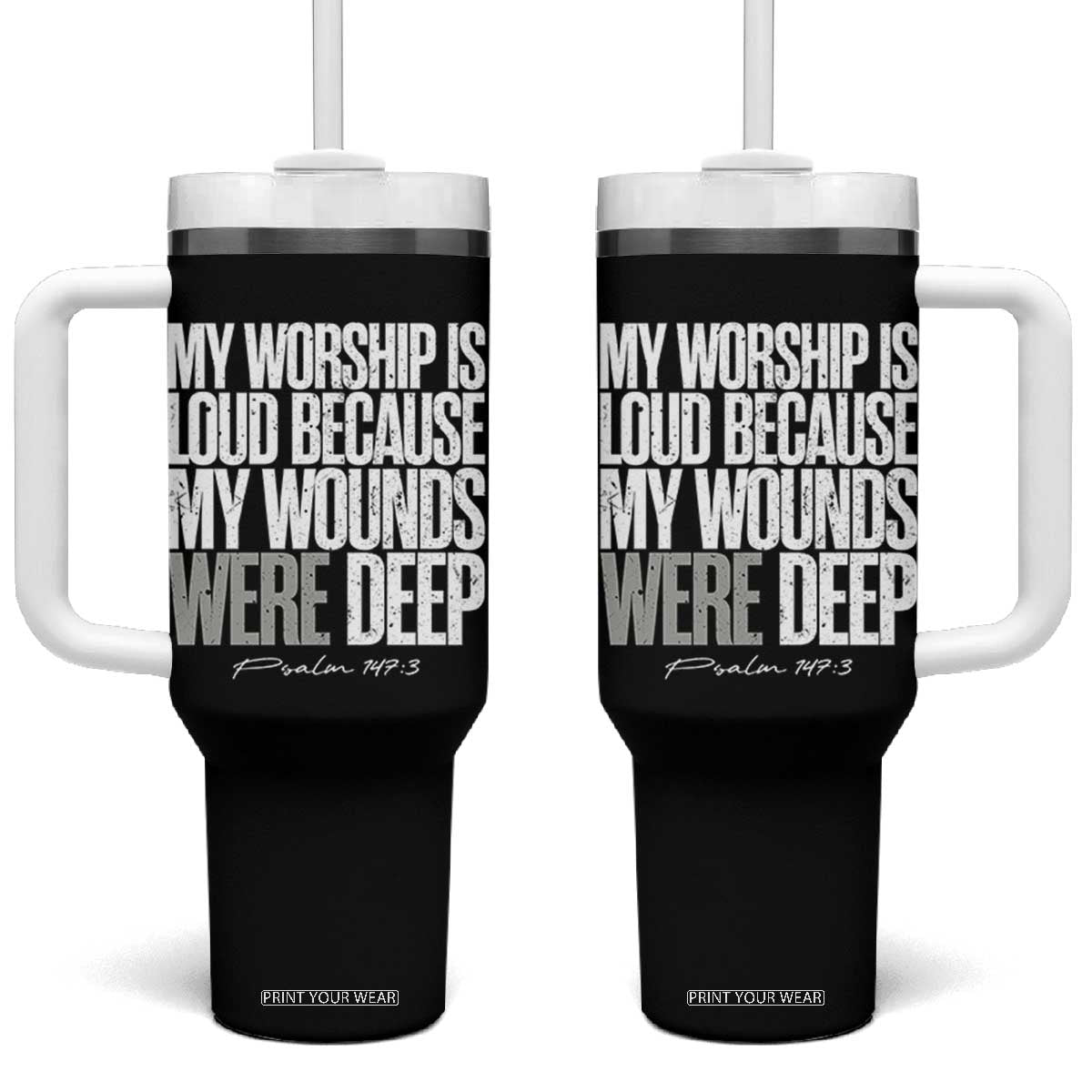 Psalm 147 3 Inspirational Christian Faith Tumbler With Handle My Worship Is Loud Because My Wounds Were Deep TS02 One Size: 40 oz Black Print Your Wear