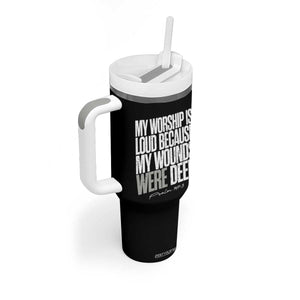 Psalm 147 3 Inspirational Christian Faith Tumbler With Handle My Worship Is Loud Because My Wounds Were Deep TS02 Print Your Wear
