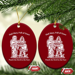 Funny Catholic Faith Humor Ceramic Ornament Hail Mary Full of Grace Punch the Devil in the Face TS02 Print Your Wear