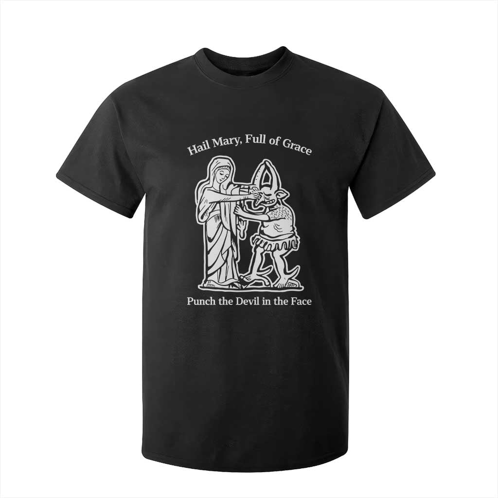 Funny Catholic Faith Humor T Shirt For Kid Hail Mary Full of Grace Punch the Devil in the Face TS02 Black Print Your Wear