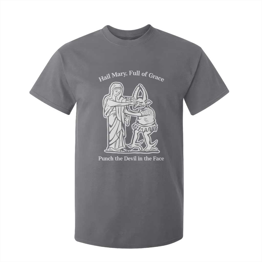 Funny Catholic Faith Humor T Shirt For Kid Hail Mary Full of Grace Punch the Devil in the Face TS02 Charcoal Print Your Wear