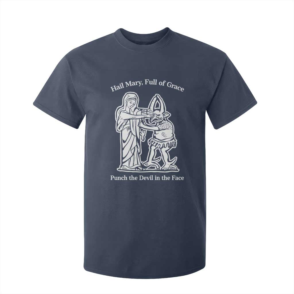 Funny Catholic Faith Humor T Shirt For Kid Hail Mary Full of Grace Punch the Devil in the Face TS02 Navy Print Your Wear