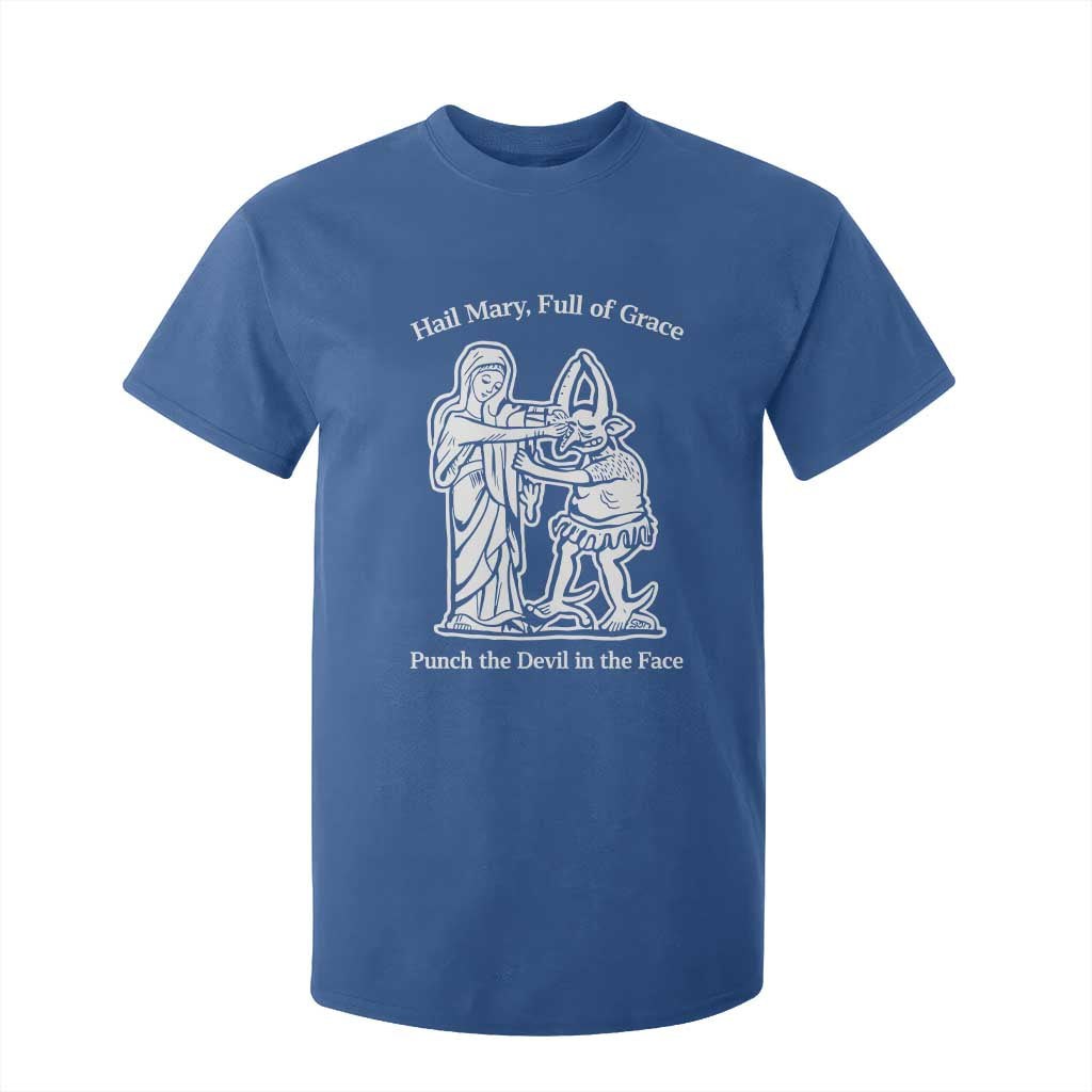 Funny Catholic Faith Humor T Shirt For Kid Hail Mary Full of Grace Punch the Devil in the Face TS02 Royal Blue Print Your Wear