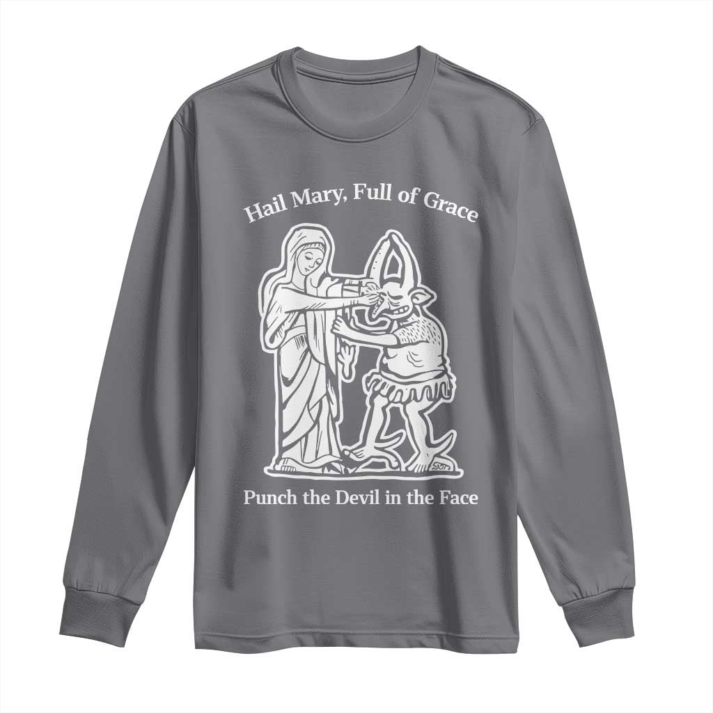 Funny Catholic Faith Humor Long Sleeve Shirt Hail Mary Full of Grace Punch the Devil in the Face TS02 Charcoal Print Your Wear