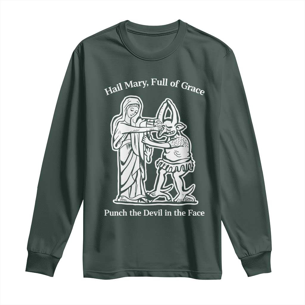 Funny Catholic Faith Humor Long Sleeve Shirt Hail Mary Full of Grace Punch the Devil in the Face TS02 Dark Forest Green Print Your Wear