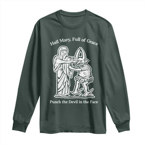 Funny Catholic Faith Humor Long Sleeve Shirt Hail Mary Full of Grace Punch the Devil in the Face TS02 Dark Forest Green Print Your Wear