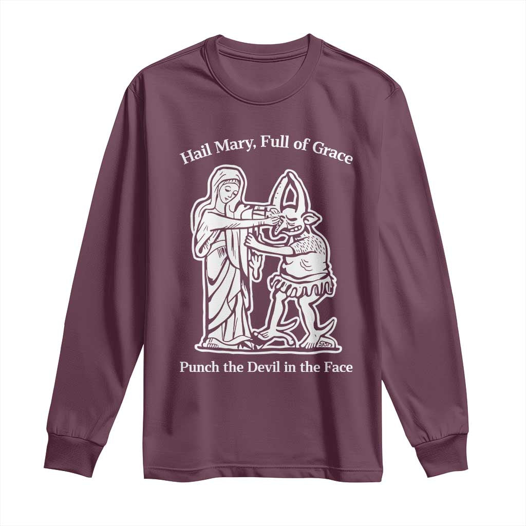 Funny Catholic Faith Humor Long Sleeve Shirt Hail Mary Full of Grace Punch the Devil in the Face TS02 Maroon Print Your Wear