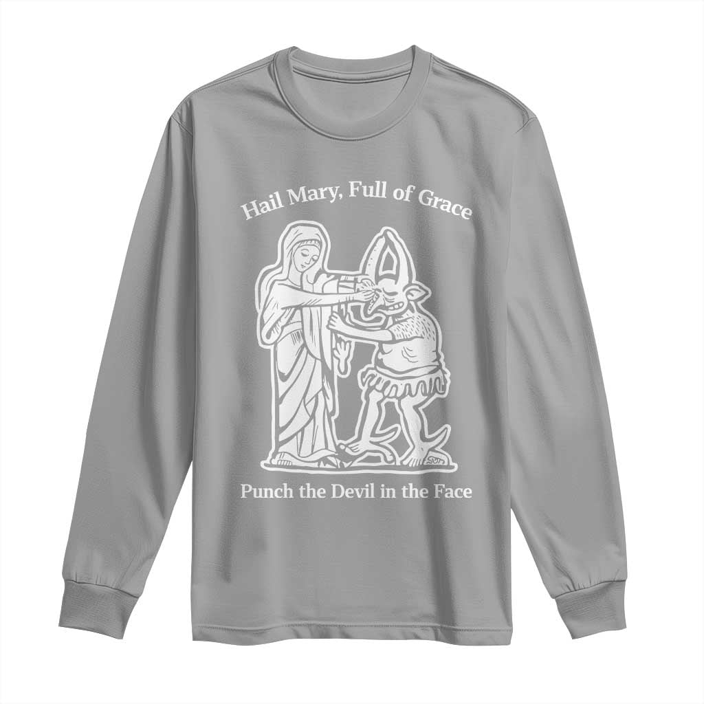 Funny Catholic Faith Humor Long Sleeve Shirt Hail Mary Full of Grace Punch the Devil in the Face TS02 Sport Gray Print Your Wear