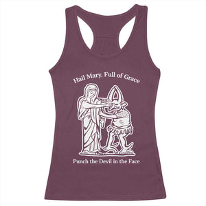 Funny Catholic Faith Humor Racerback Tank Top Hail Mary Full of Grace Punch the Devil in the Face TS02 Maroon Print Your Wear