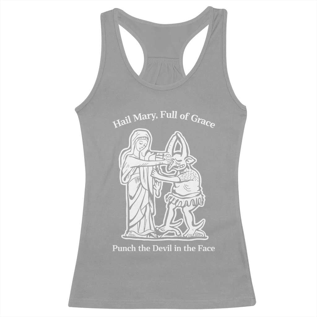Funny Catholic Faith Humor Racerback Tank Top Hail Mary Full of Grace Punch the Devil in the Face TS02 Sport Gray Print Your Wear