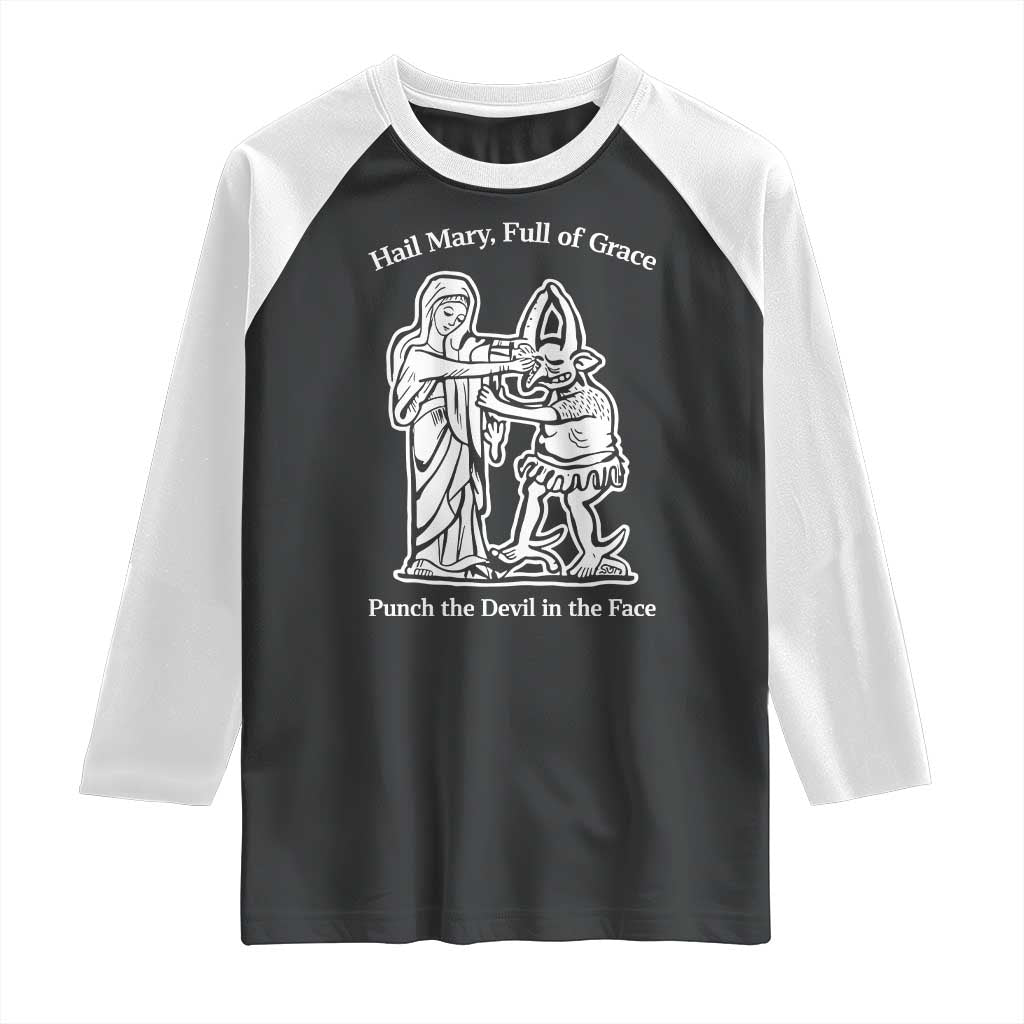 Funny Catholic Faith Humor Raglan Shirt Hail Mary Full of Grace Punch the Devil in the Face TS02 Black White Print Your Wear