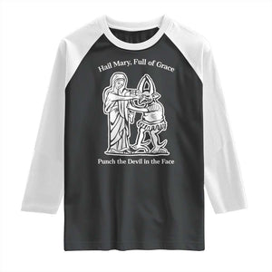 Funny Catholic Faith Humor Raglan Shirt Hail Mary Full of Grace Punch the Devil in the Face TS02 Black White Print Your Wear