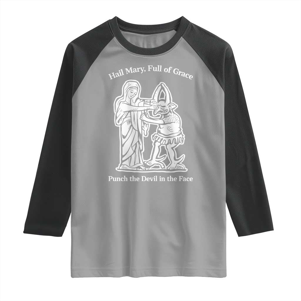 Funny Catholic Faith Humor Raglan Shirt Hail Mary Full of Grace Punch the Devil in the Face TS02 Sport Gray Black Print Your Wear