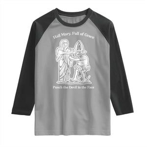 Funny Catholic Faith Humor Raglan Shirt Hail Mary Full of Grace Punch the Devil in the Face TS02 Sport Gray Black Print Your Wear