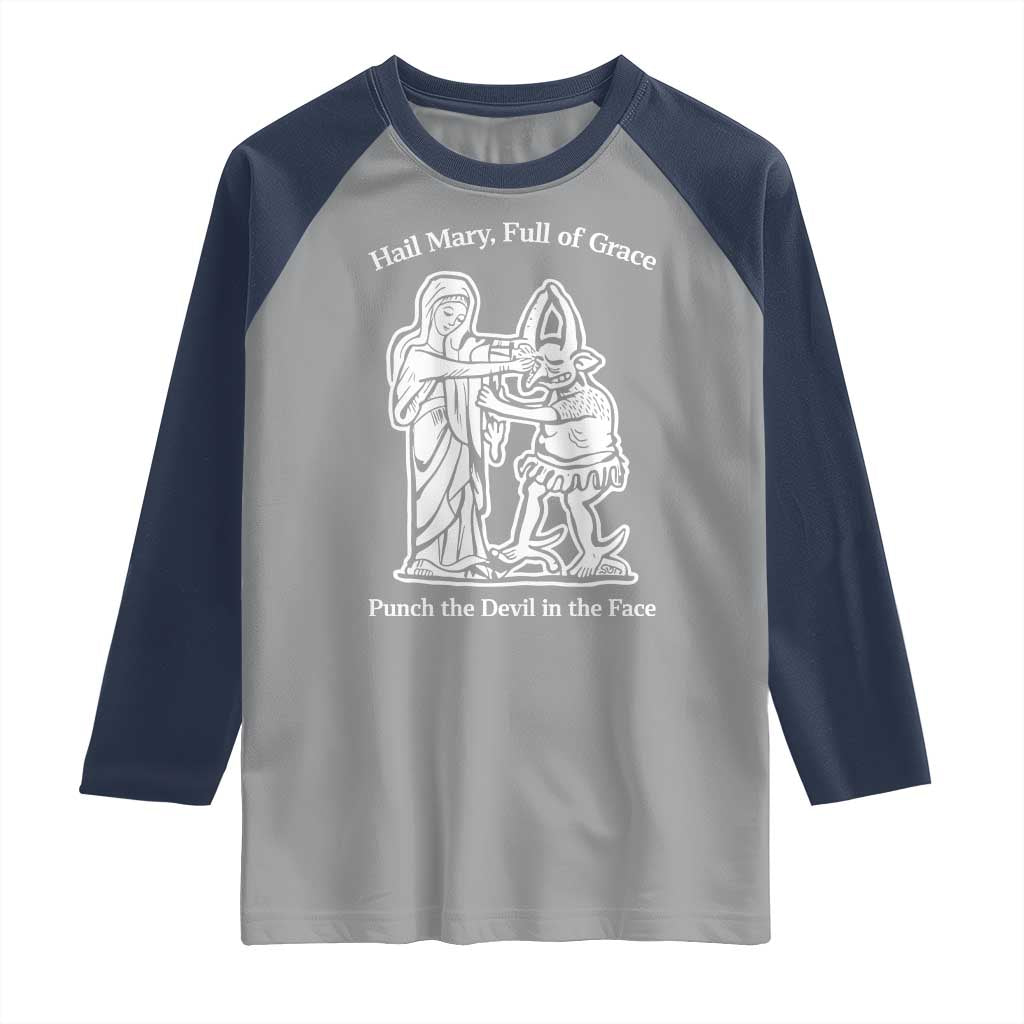 Funny Catholic Faith Humor Raglan Shirt Hail Mary Full of Grace Punch the Devil in the Face TS02 Sport Gray Navy Print Your Wear