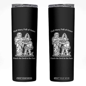 Funny Catholic Faith Humor Skinny Tumbler Hail Mary Full of Grace Punch the Devil in the Face TS02 Black Print Your Wear