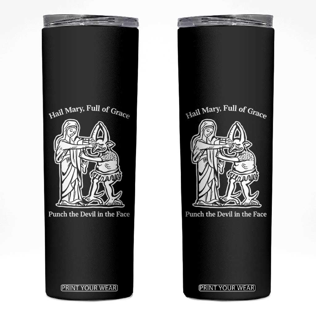 Funny Catholic Faith Humor Skinny Tumbler Hail Mary Full of Grace Punch the Devil in the Face TS02 Black Print Your Wear