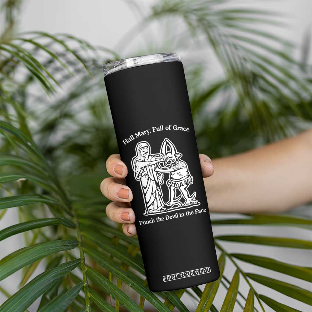 Funny Catholic Faith Humor Skinny Tumbler Hail Mary Full of Grace Punch the Devil in the Face TS02 Print Your Wear