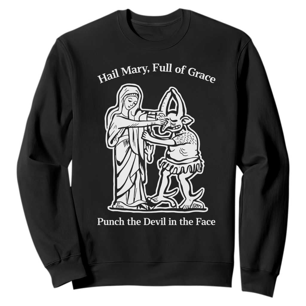 Funny Catholic Faith Humor Sweatshirt Hail Mary Full of Grace Punch the Devil in the Face TS02 Black Print Your Wear