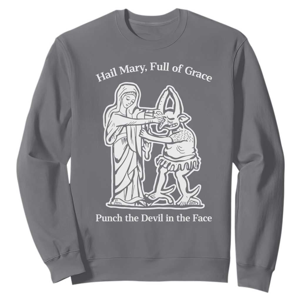 Funny Catholic Faith Humor Sweatshirt Hail Mary Full of Grace Punch the Devil in the Face TS02 Charcoal Print Your Wear