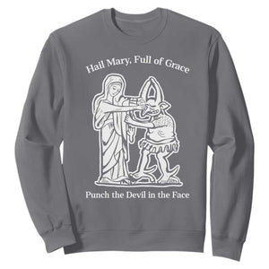 Funny Catholic Faith Humor Sweatshirt Hail Mary Full of Grace Punch the Devil in the Face TS02 Charcoal Print Your Wear