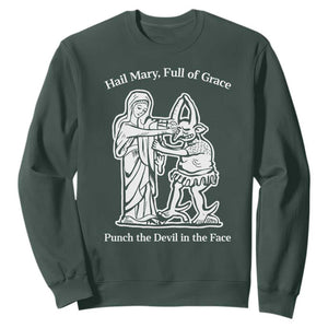 Funny Catholic Faith Humor Sweatshirt Hail Mary Full of Grace Punch the Devil in the Face TS02 Dark Forest Green Print Your Wear