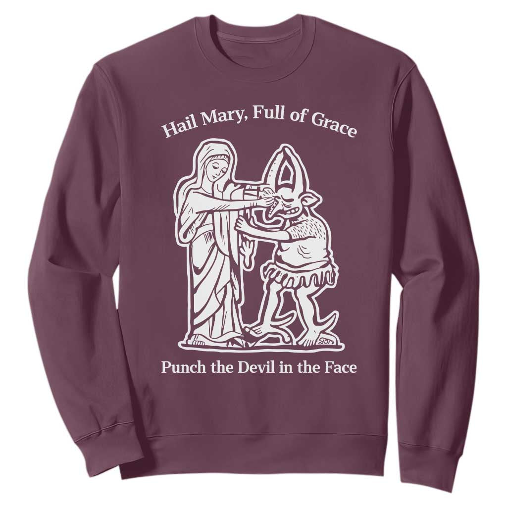 Funny Catholic Faith Humor Sweatshirt Hail Mary Full of Grace Punch the Devil in the Face TS02 Maroon Print Your Wear