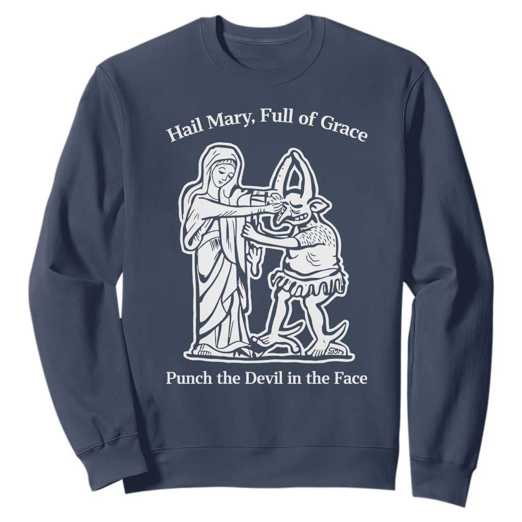 Funny Catholic Faith Humor Sweatshirt Hail Mary Full of Grace Punch the Devil in the Face TS02 Navy Print Your Wear