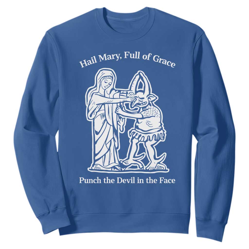 Funny Catholic Faith Humor Sweatshirt Hail Mary Full of Grace Punch the Devil in the Face TS02 Royal Blue Print Your Wear