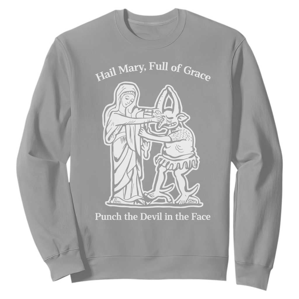 Funny Catholic Faith Humor Sweatshirt Hail Mary Full of Grace Punch the Devil in the Face TS02 Sport Gray Print Your Wear